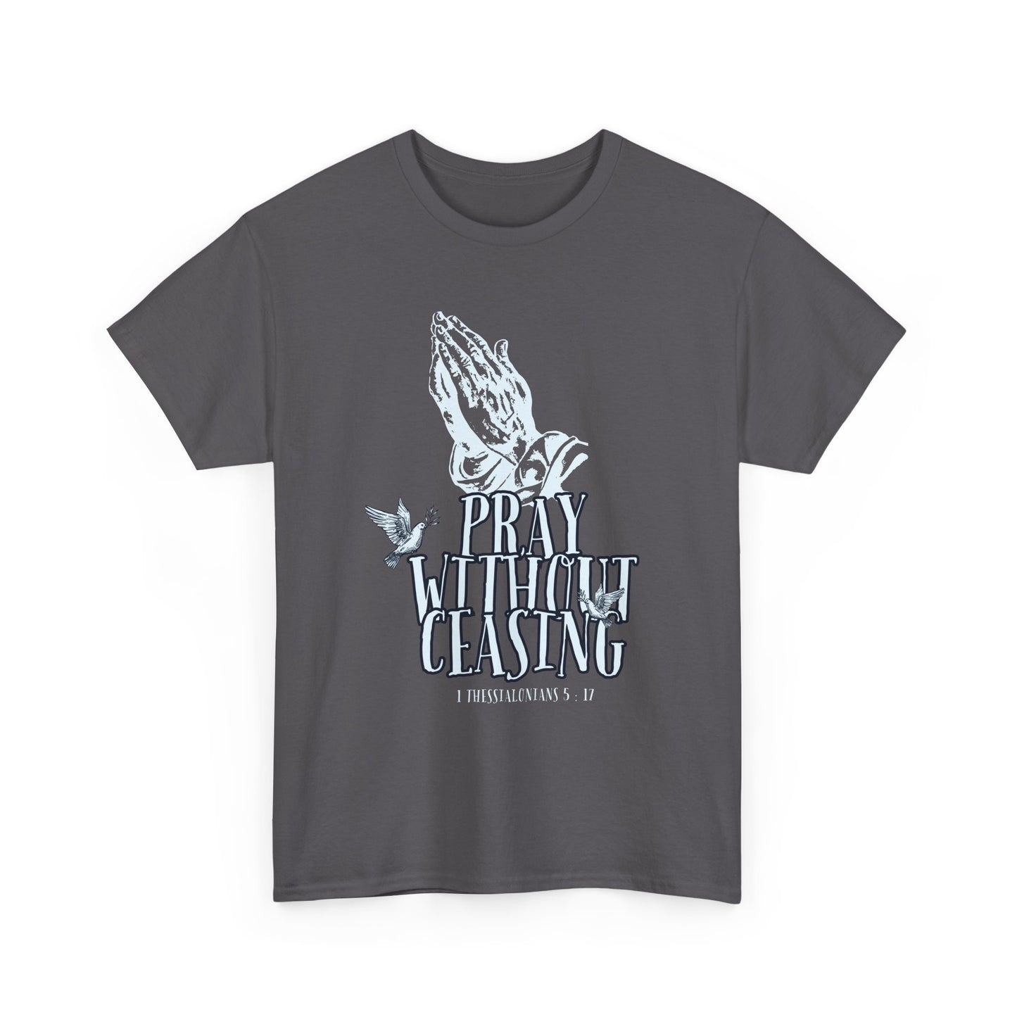 Pray Without Ceasing Cotton Tee, Faith-Based T-Shirt, Christian Apparel, Inspirational Gift, Everyday Wear, Unisex