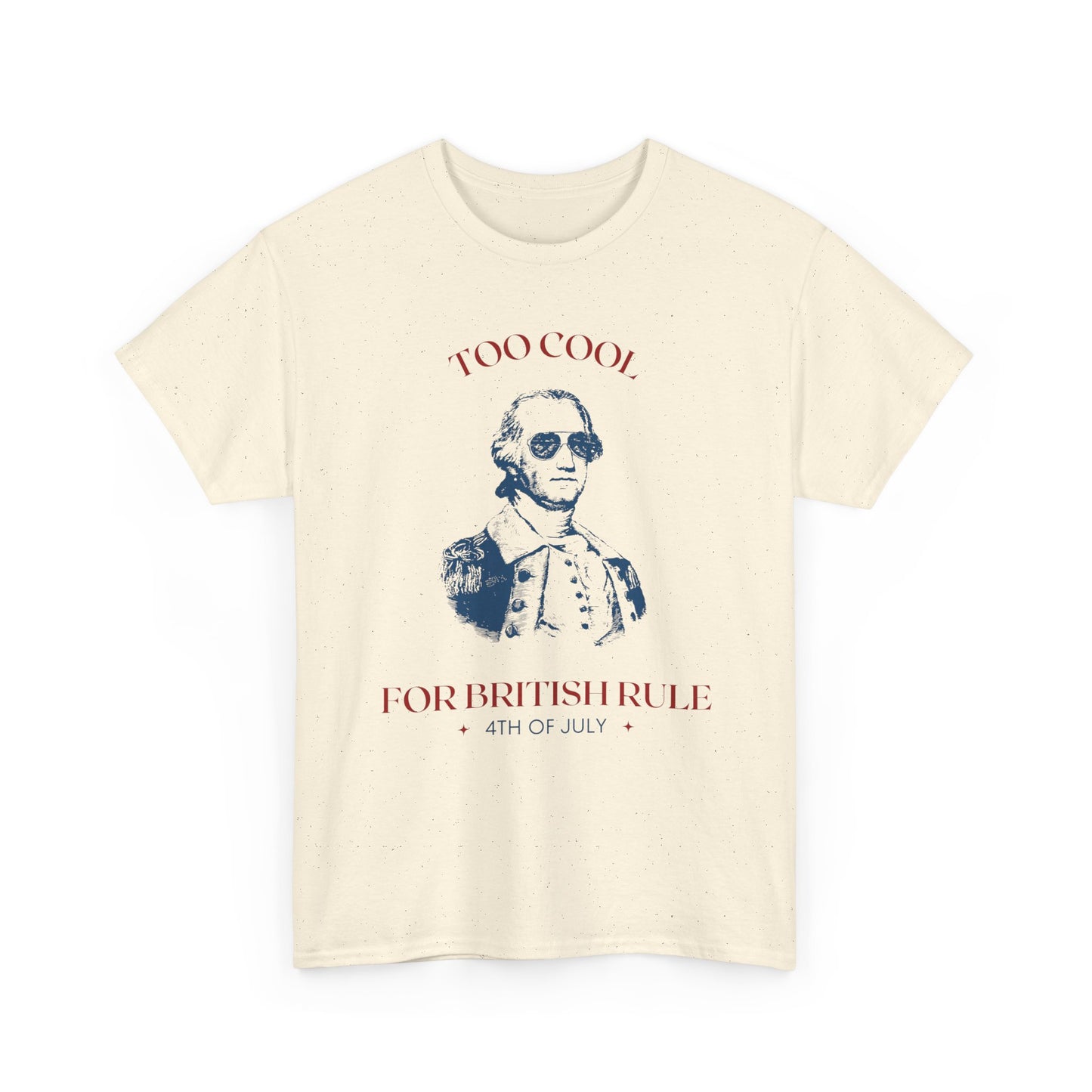 Too Cool for British Rule Tee, Unisex Heavy Cotton Tee, 4th of July Shirt, Patriotic Tee, Vintage Inspired T-Shirt, Holiday Celebration Top